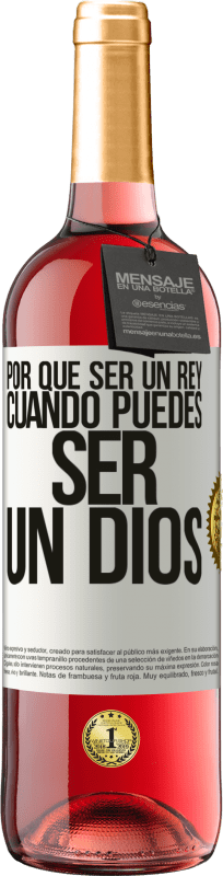 29,95 € | Vino Rosado Edición ROSÉ Por qué ser un rey cuando puedes ser un Dios Etiqueta Blanca. Etiqueta personalizable Vino joven Cosecha 2024 Tempranillo