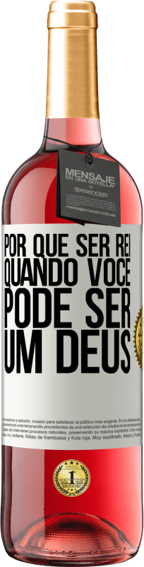 Envio grátis | Vinho rosé Edição ROSÉ Por que ser rei quando você pode ser um Deus Etiqueta Branca. Etiqueta personalizável Vinho jovem Colheita 2025 Tempranillo