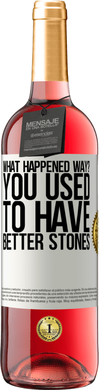29,95 € | Rosé Wine ROSÉ Edition what happened way? You used to have better stones White Label. Customizable label Young wine Harvest 2023 Tempranillo