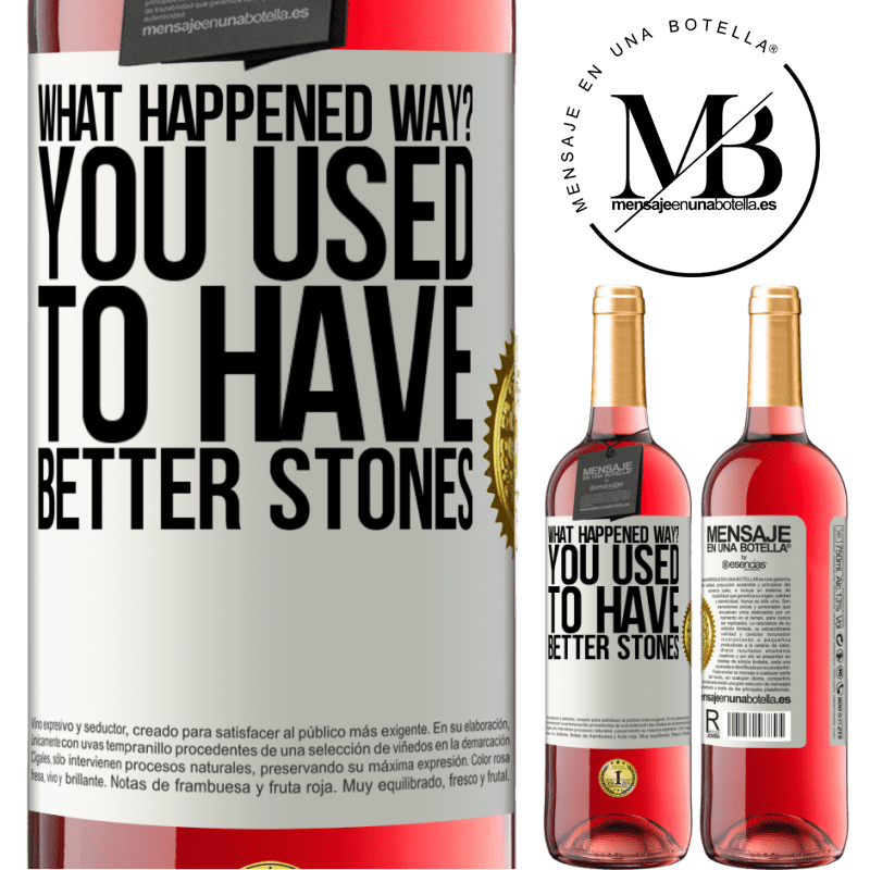 29,95 € Free Shipping | Rosé Wine ROSÉ Edition what happened way? You used to have better stones White Label. Customizable label Young wine Harvest 2022 Tempranillo