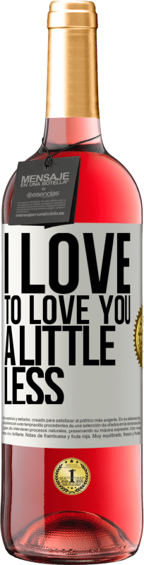 29,95 € | Rosé Wine ROSÉ Edition I love to love you a little less White Label. Customizable label Young wine Harvest 2023 Tempranillo