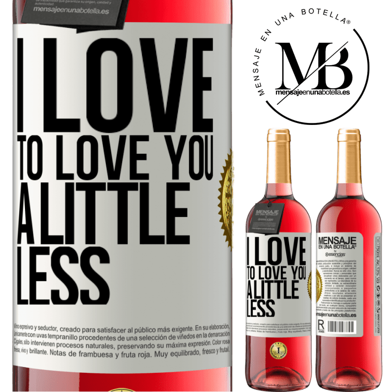 29,95 € Free Shipping | Rosé Wine ROSÉ Edition I love to love you a little less White Label. Customizable label Young wine Harvest 2023 Tempranillo