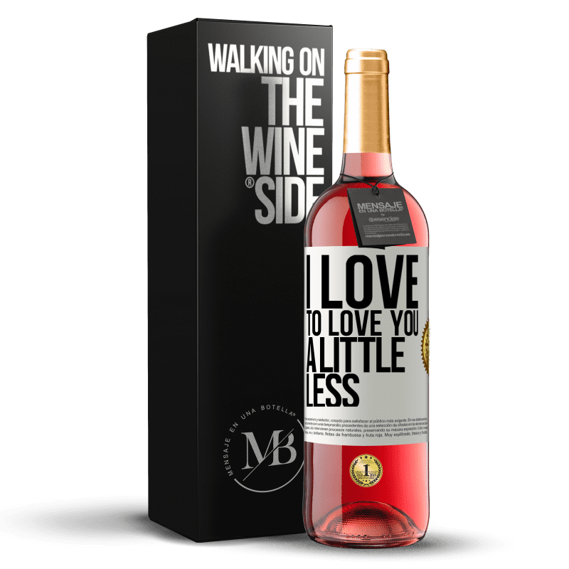 29,95 € Free Shipping | Rosé Wine ROSÉ Edition I love to love you a little less White Label. Customizable label Young wine Harvest 2021 Tempranillo
