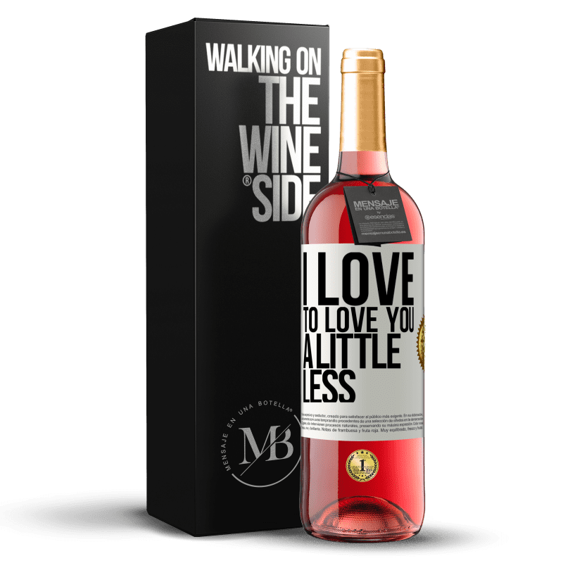 29,95 € Free Shipping | Rosé Wine ROSÉ Edition I love to love you a little less White Label. Customizable label Young wine Harvest 2024 Tempranillo