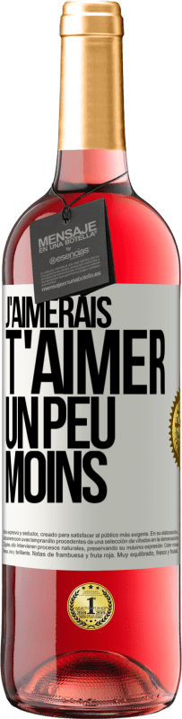 29,95 € | Vin rosé Édition ROSÉ J'aimerais t'aimer un peu moins Étiquette Blanche. Étiquette personnalisable Vin jeune Récolte 2025 Tempranillo