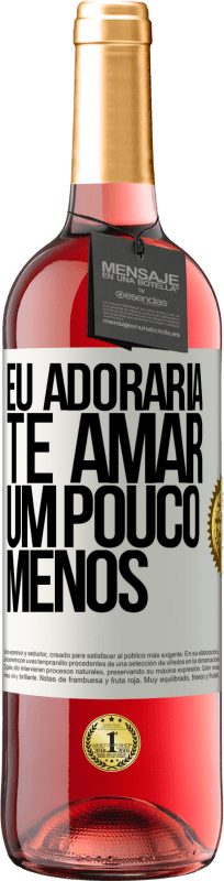 29,95 € | Vinho rosé Edição ROSÉ Eu adoraria te amar um pouco menos Etiqueta Branca. Etiqueta personalizável Vinho jovem Colheita 2024 Tempranillo