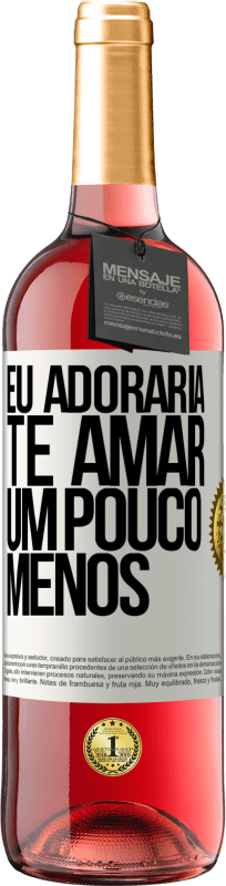 29,95 € Envio grátis | Vinho rosé Edição ROSÉ Eu adoraria te amar um pouco menos Etiqueta Branca. Etiqueta personalizável Vinho jovem Colheita 2025 Tempranillo