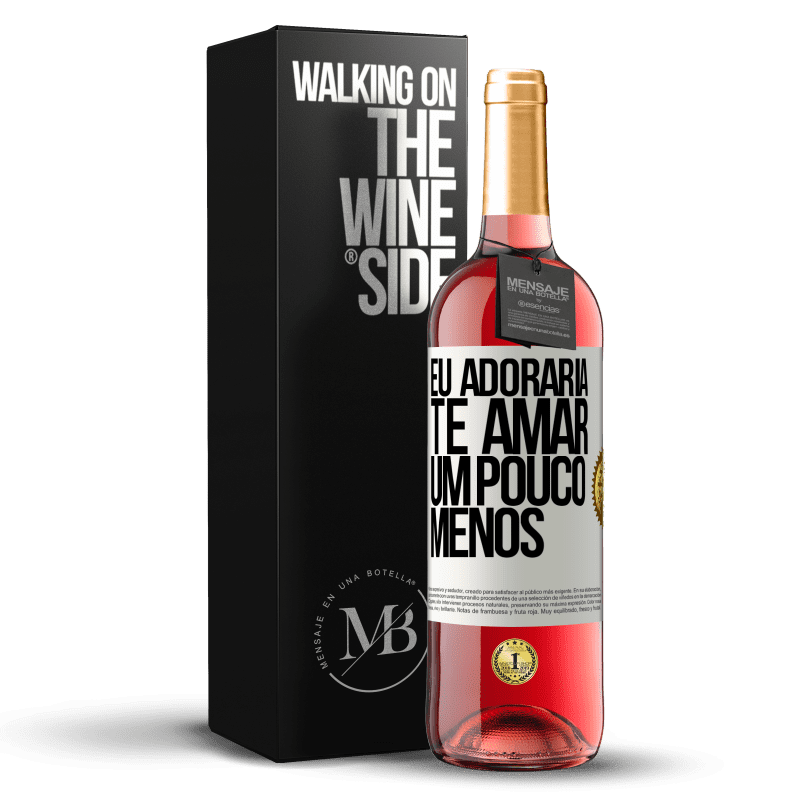 29,95 € Envio grátis | Vinho rosé Edição ROSÉ Eu adoraria te amar um pouco menos Etiqueta Branca. Etiqueta personalizável Vinho jovem Colheita 2024 Tempranillo