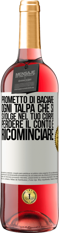 29,95 € | Vino rosato Edizione ROSÉ Prometto di baciare ogni talpa che si svolge nel tuo corpo, perdere il conto e ricominciare Etichetta Bianca. Etichetta personalizzabile Vino giovane Raccogliere 2023 Tempranillo