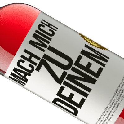 Einzigartige und Persönliche Ausdrücke. «Mach mich Deinen» ROSÉ Ausgabe