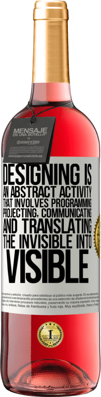 «设计是一种抽象活动，涉及编程，投影，交流...并将不可见的物体转化为可见的物体» ROSÉ版