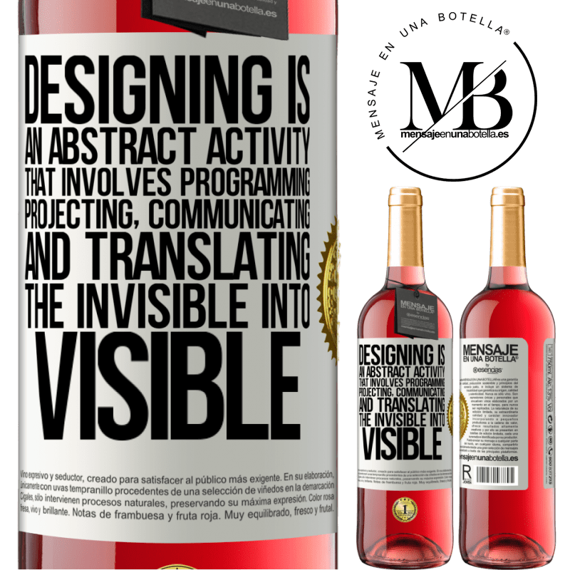 29,95 € Free Shipping | Rosé Wine ROSÉ Edition Designing is an abstract activity that involves programming, projecting, communicating ... and translating the invisible White Label. Customizable label Young wine Harvest 2021 Tempranillo