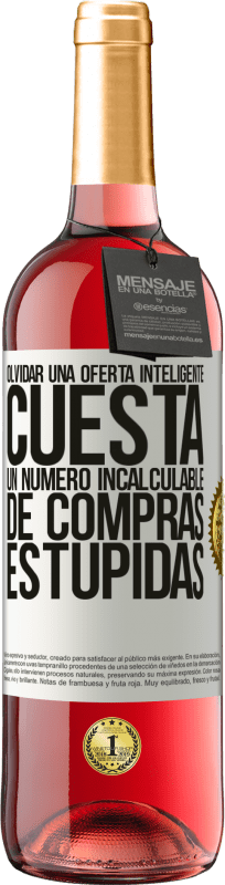 29,95 € Envío gratis | Vino Rosado Edición ROSÉ Olvidar una oferta inteligente cuesta un número incalculable de compras estúpidas Etiqueta Blanca. Etiqueta personalizable Vino joven Cosecha 2025 Tempranillo