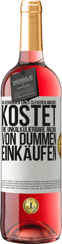 «Das Vergessen eines cleveren Angebots kostet eine unkalkulierbare Anzahl von dummen Einkäufen» ROSÉ Ausgabe