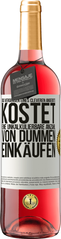 29,95 € Kostenloser Versand | Roséwein ROSÉ Ausgabe Das Vergessen eines cleveren Angebots kostet eine unkalkulierbare Anzahl von dummen Einkäufen Weißes Etikett. Anpassbares Etikett Junger Wein Ernte 2025 Tempranillo