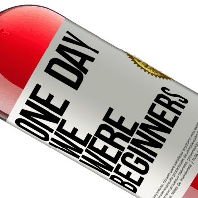 Unique & Personal Expressions. «One day we were beginners» ROSÉ Edition