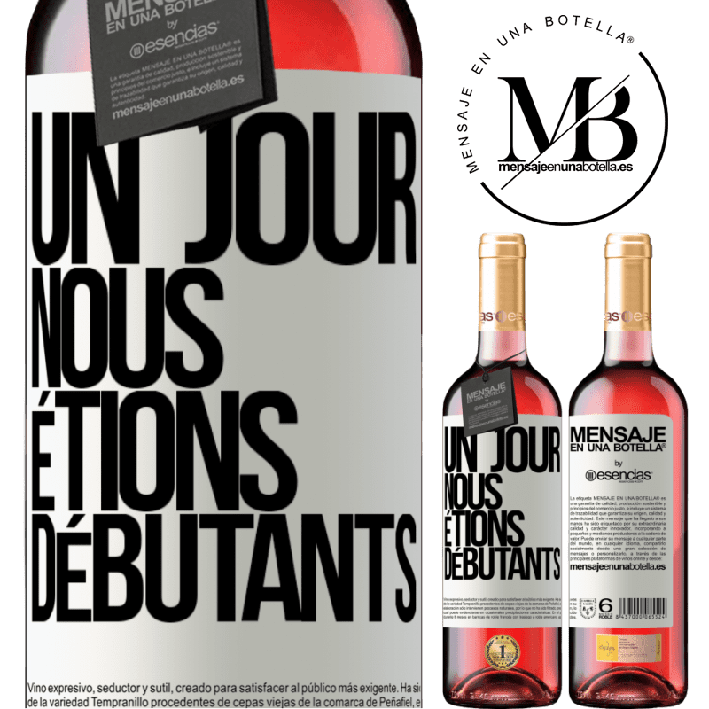 «Un jour, nous étions débutants» Édition ROSÉ