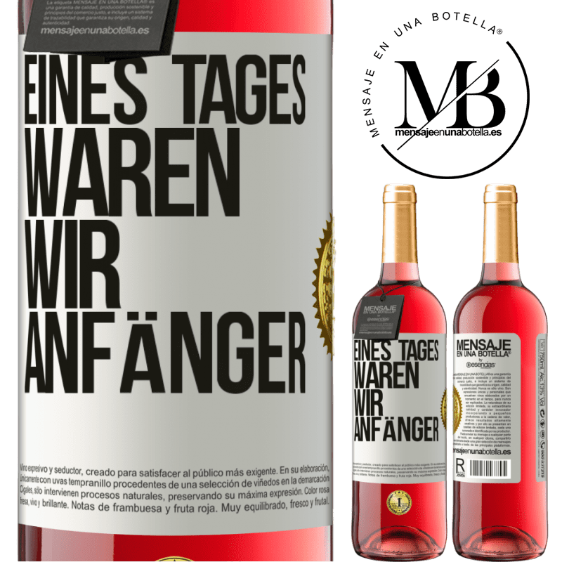 29,95 € Kostenloser Versand | Roséwein ROSÉ Ausgabe Eines Tages waren wir alle Anfänger Weißes Etikett. Anpassbares Etikett Junger Wein Ernte 2024 Tempranillo