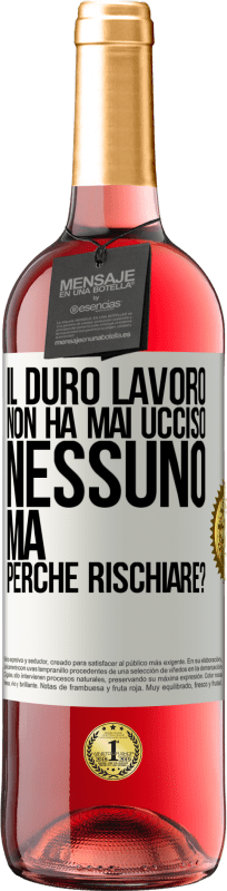 29,95 € | Vino rosato Edizione ROSÉ Il duro lavoro non ha mai ucciso nessuno, ma perché rischiare? Etichetta Bianca. Etichetta personalizzabile Vino giovane Raccogliere 2024 Tempranillo