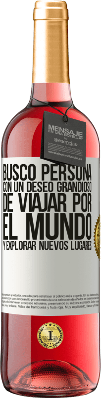 29,95 € | Vino Rosado Edición ROSÉ Busco persona con un deseo grandioso de viajar por el mundo y explorar nuevos lugares Etiqueta Blanca. Etiqueta personalizable Vino joven Cosecha 2024 Tempranillo