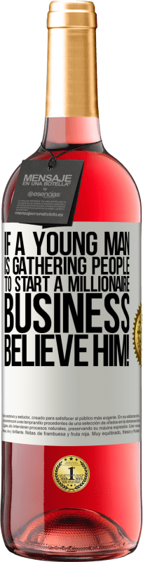 29,95 € | ロゼワイン ROSÉエディション 若い男性が億万長者ビジネスを始めるために人々を集めているなら、彼を信じてください！ ホワイトラベル. カスタマイズ可能なラベル 若いワイン 収穫 2023 Tempranillo
