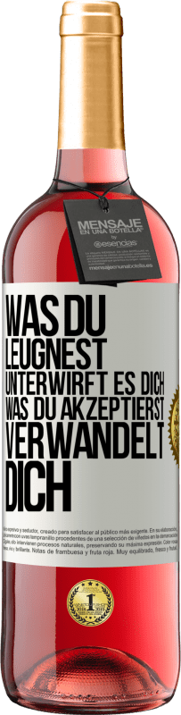 29,95 € Kostenloser Versand | Roséwein ROSÉ Ausgabe Was du leugnest, unterwirft es dich. Was du akzeptierst, verwandelt dich Weißes Etikett. Anpassbares Etikett Junger Wein Ernte 2025 Tempranillo