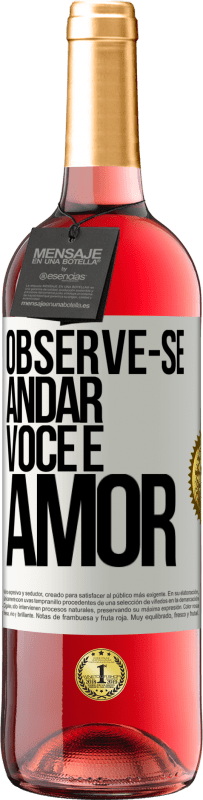 «Observe-se andar. Você é amor» Edição ROSÉ