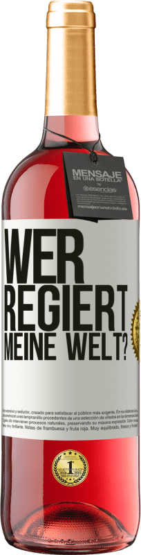 29,95 € Kostenloser Versand | Roséwein ROSÉ Ausgabe wer regiert meine Welt? Weißes Etikett. Anpassbares Etikett Junger Wein Ernte 2025 Tempranillo