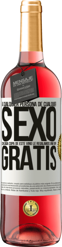 «A cualquier persona de cualquier SEXO con cada copa de este vino le regalamos una tapa GRATIS» Edición ROSÉ
