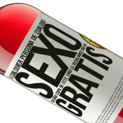 Expresiones Únicas y Personales. «A cualquier persona de cualquier SEXO con cada copa de este vino le regalamos una tapa GRATIS» Edición ROSÉ