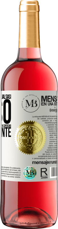 «A qualsiasi persona di qualsiasi SESSO con ogni bicchiere di questo vino diamo un coperchio GRATUITAMENTE» Edizione ROSÉ