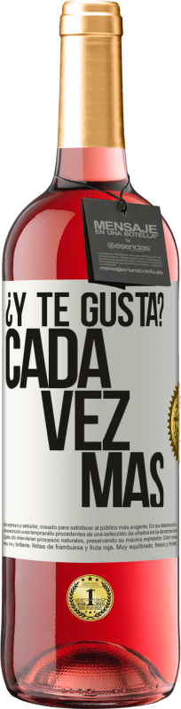 «¿Y te gusta? Cada vez más» Edición ROSÉ
