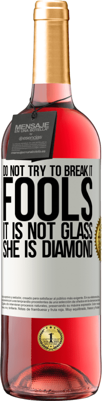 «それを壊そうとしないでください、愚か者、それはガラスではありません。彼女はダイヤモンドです» ROSÉエディション