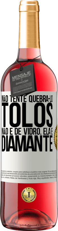 29,95 € Envio grátis | Vinho rosé Edição ROSÉ Não tente quebrá-lo, tolos, não é de vidro. Ela é diamante Etiqueta Branca. Etiqueta personalizável Vinho jovem Colheita 2024 Tempranillo