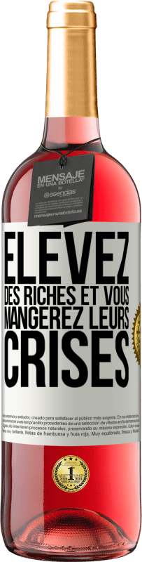 29,95 € Envoi gratuit | Vin rosé Édition ROSÉ Élevez des riches et vous mangerez leurs crises Étiquette Blanche. Étiquette personnalisable Vin jeune Récolte 2025 Tempranillo