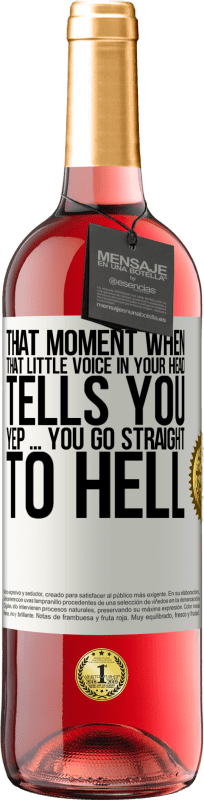 29,95 € | Rosé Wine ROSÉ Edition That moment when that little voice in your head tells you Yep ... you go straight to hell White Label. Customizable label Young wine Harvest 2023 Tempranillo