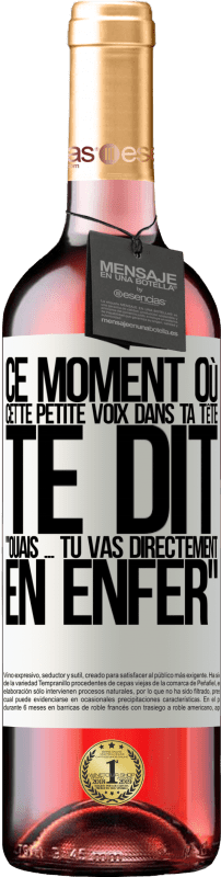 29,95 € | Vin rosé Édition ROSÉ Ce moment où cette petite voix dans ta tête te dit Ouais ... tu vas directement en enfer Étiquette Blanche. Étiquette personnalisable Vin jeune Récolte 2024 Tempranillo