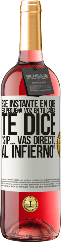«Ese instante en que esa pequeña voz en tu cabeza te dice Sip… vas directo al infierno» Edición ROSÉ