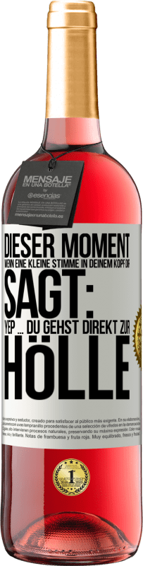 «Dieser Moment wenn eine kleine Stimme in deinem Kopf dir sagt: Yep ... du gehst direkt zur Hölle» ROSÉ Ausgabe