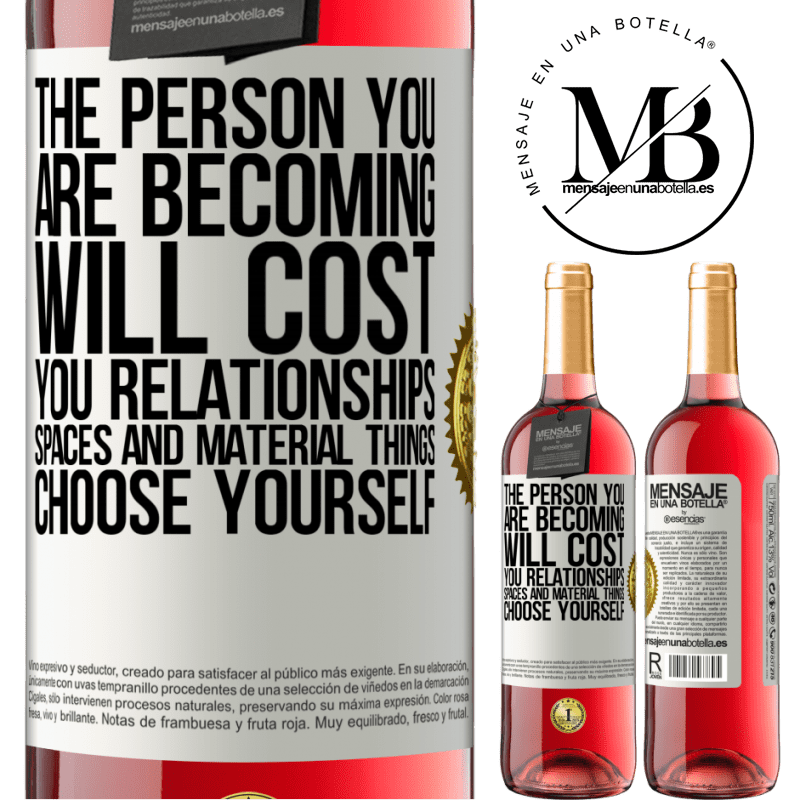 24,95 € Free Shipping | Rosé Wine ROSÉ Edition The person you are becoming will cost you relationships, spaces and material things. Choose yourself White Label. Customizable label Young wine Harvest 2021 Tempranillo