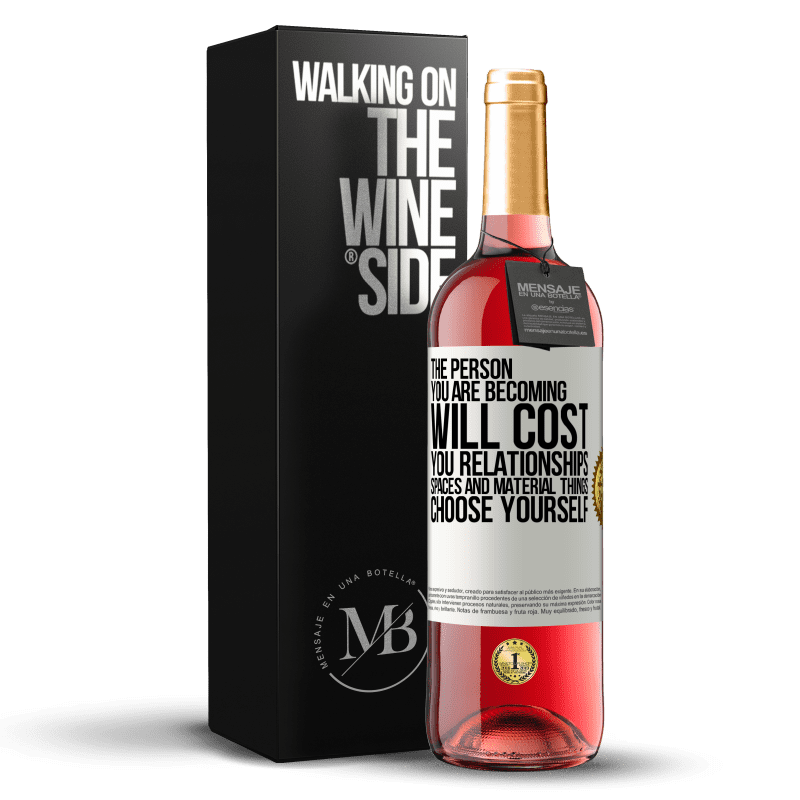 29,95 € Free Shipping | Rosé Wine ROSÉ Edition The person you are becoming will cost you relationships, spaces and material things. Choose yourself White Label. Customizable label Young wine Harvest 2023 Tempranillo
