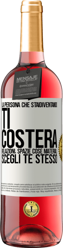 29,95 € Spedizione Gratuita | Vino rosato Edizione ROSÉ La persona che stai diventando ti costerà relazioni, spazi e cose materiali. Scegli te stesso Etichetta Bianca. Etichetta personalizzabile Vino giovane Raccogliere 2025 Tempranillo