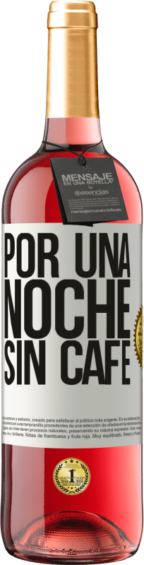 «Por una noche sin café» Edición ROSÉ