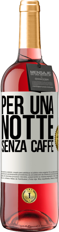 29,95 € Spedizione Gratuita | Vino rosato Edizione ROSÉ Per una notte senza caffè Etichetta Bianca. Etichetta personalizzabile Vino giovane Raccogliere 2025 Tempranillo
