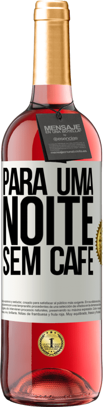 29,95 € | Vinho rosé Edição ROSÉ Para uma noite sem café Etiqueta Branca. Etiqueta personalizável Vinho jovem Colheita 2023 Tempranillo