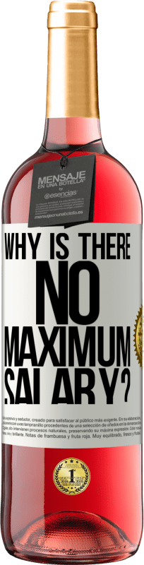 «why is there no maximum salary?» ROSÉ Edition