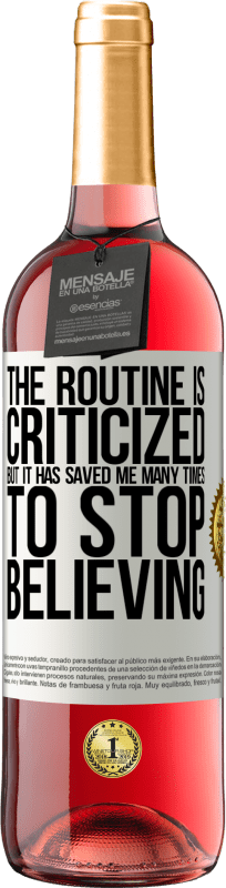 «The routine is criticized, but it has saved me many times to stop believing» ROSÉ Edition