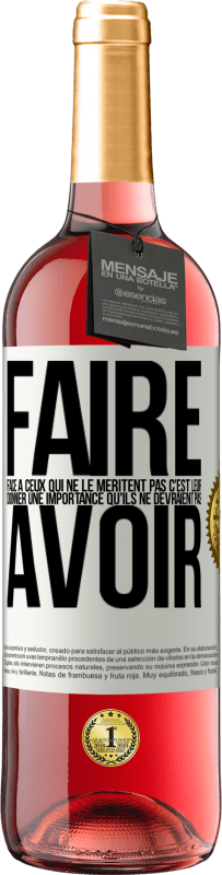 29,95 € Envoi gratuit | Vin rosé Édition ROSÉ Faire face à ceux qui ne le méritent pas c'est leur donner une importance qu'ils ne devraient pas avoir Étiquette Blanche. Étiquette personnalisable Vin jeune Récolte 2025 Tempranillo
