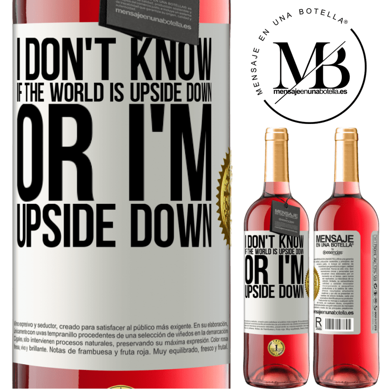 29,95 € Free Shipping | Rosé Wine ROSÉ Edition I don't know if the world is upside down or I'm upside down White Label. Customizable label Young wine Harvest 2022 Tempranillo