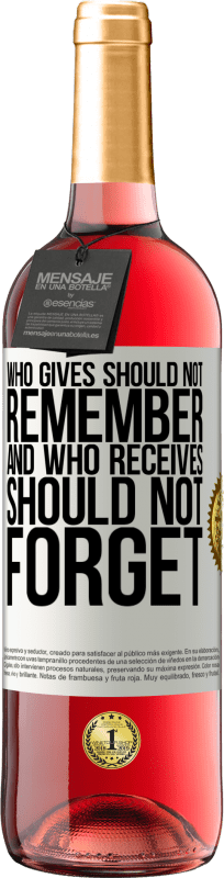 «Who gives should not remember, and who receives, should not forget» ROSÉ Edition